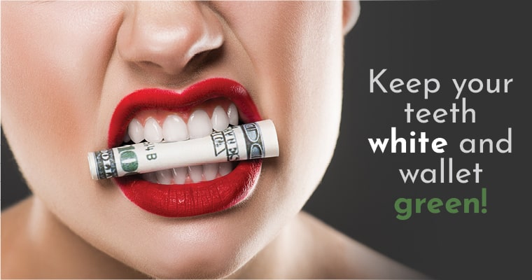 Woman holding money between teeth with "Keep your teeth white and wallet green!"